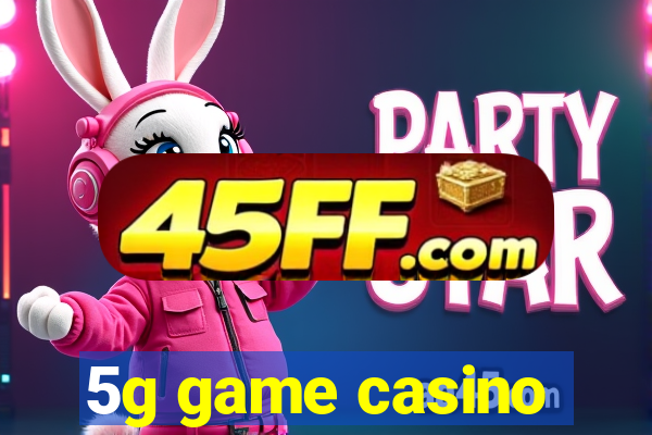 5g game casino